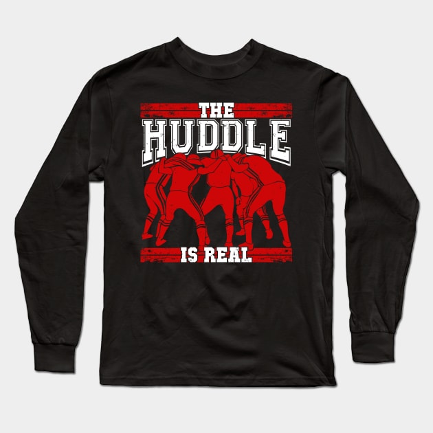 The Huddle Is Real American Football Player Gift Long Sleeve T-Shirt by Dolde08